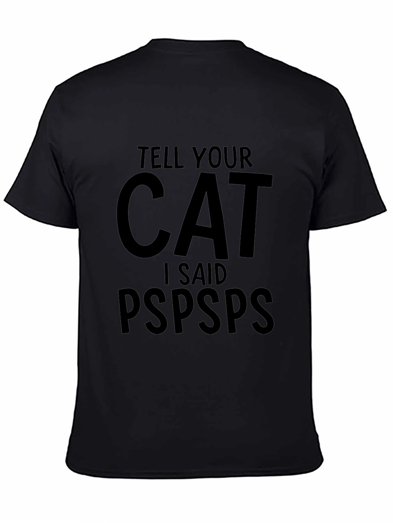 Tell Your Cat I Said Pspsps T-Shirt