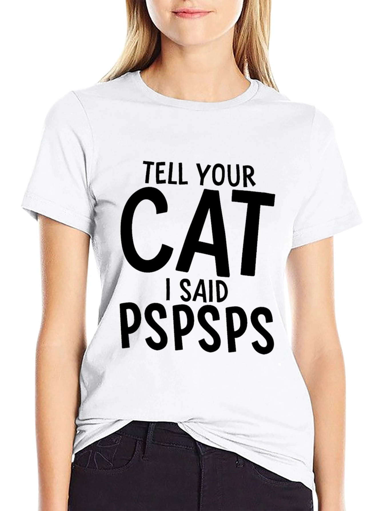 Tell Your Cat I Said Pspsps T-Shirt