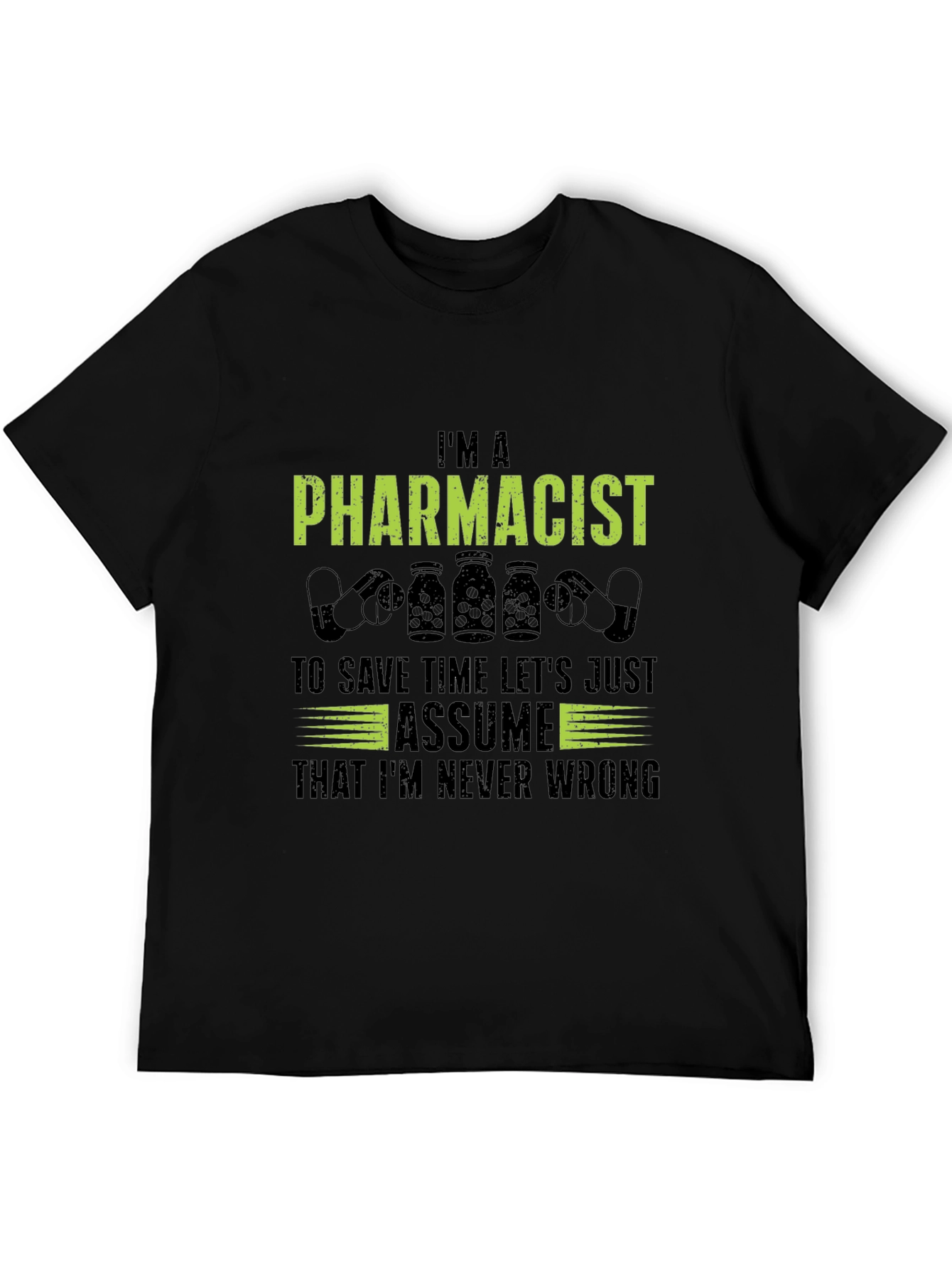 Im A Pharmacist T-Shirt - Never Wrong Tee