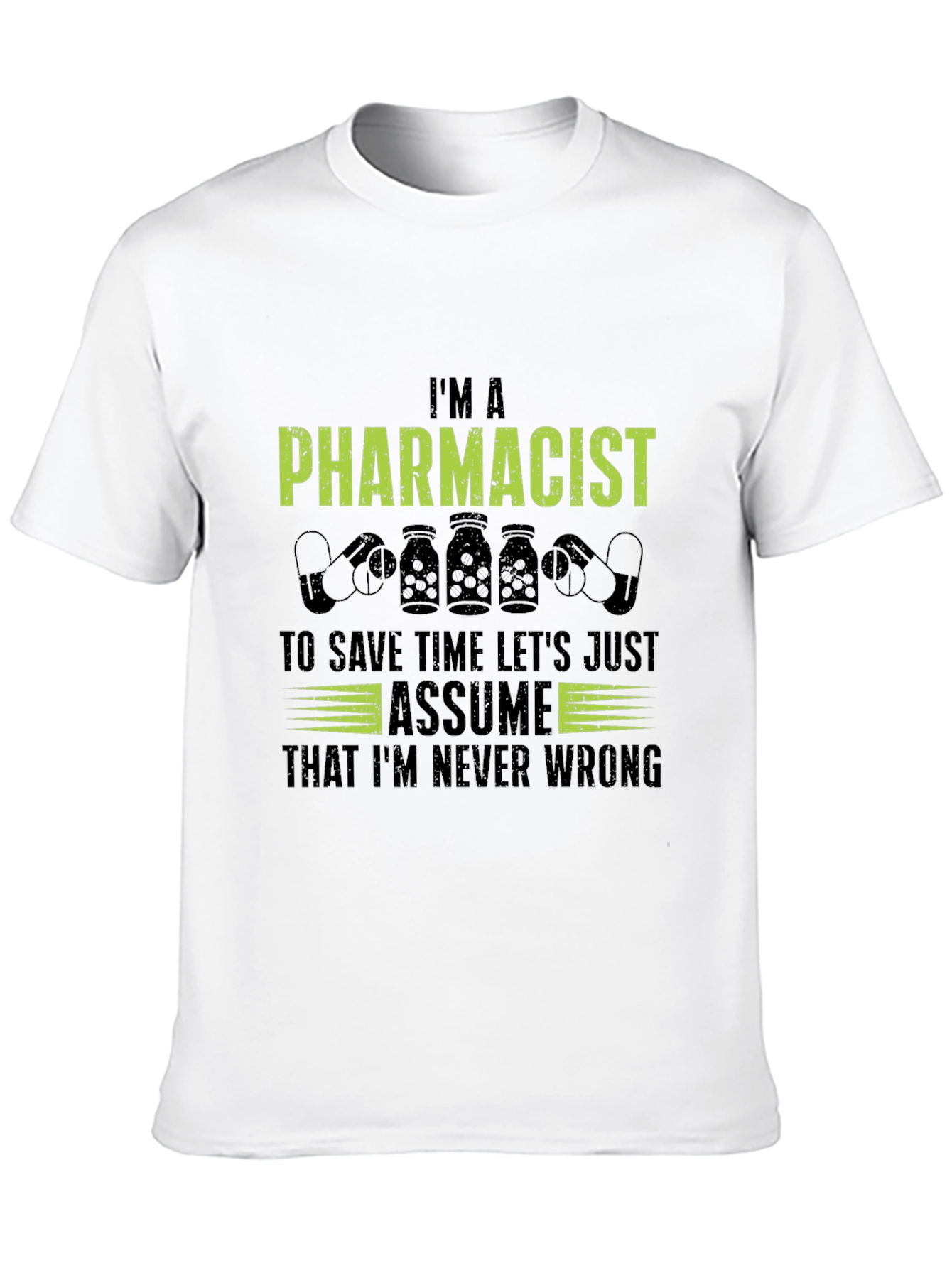 Im A Pharmacist T-Shirt - Never Wrong Tee