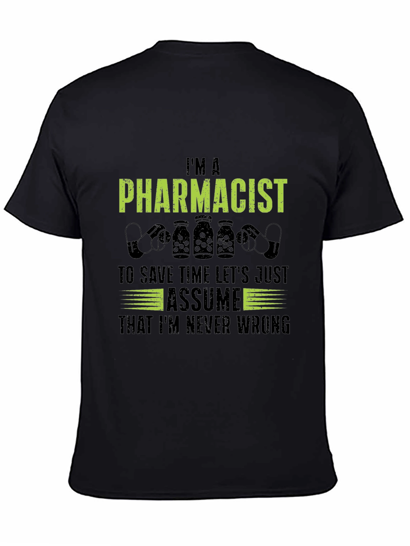 Im A Pharmacist T-Shirt - Never Wrong Tee