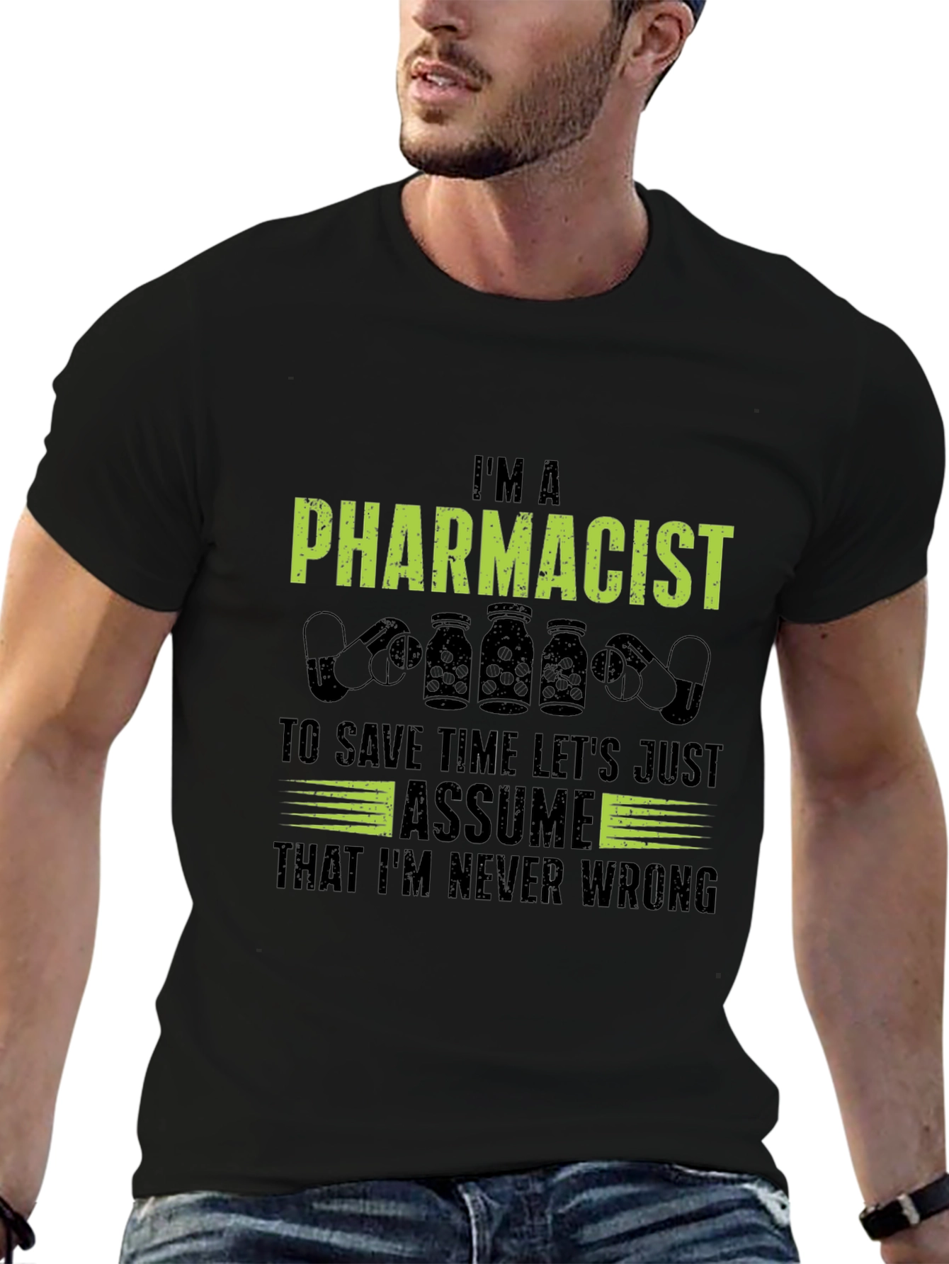 Im A Pharmacist T-Shirt - Never Wrong Tee