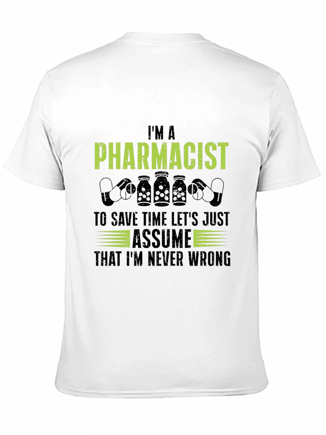 Im A Pharmacist T-Shirt - Never Wrong Tee