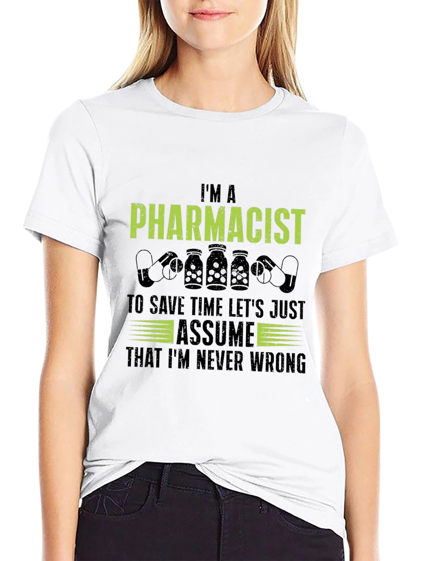 Im A Pharmacist T-Shirt - Never Wrong Tee