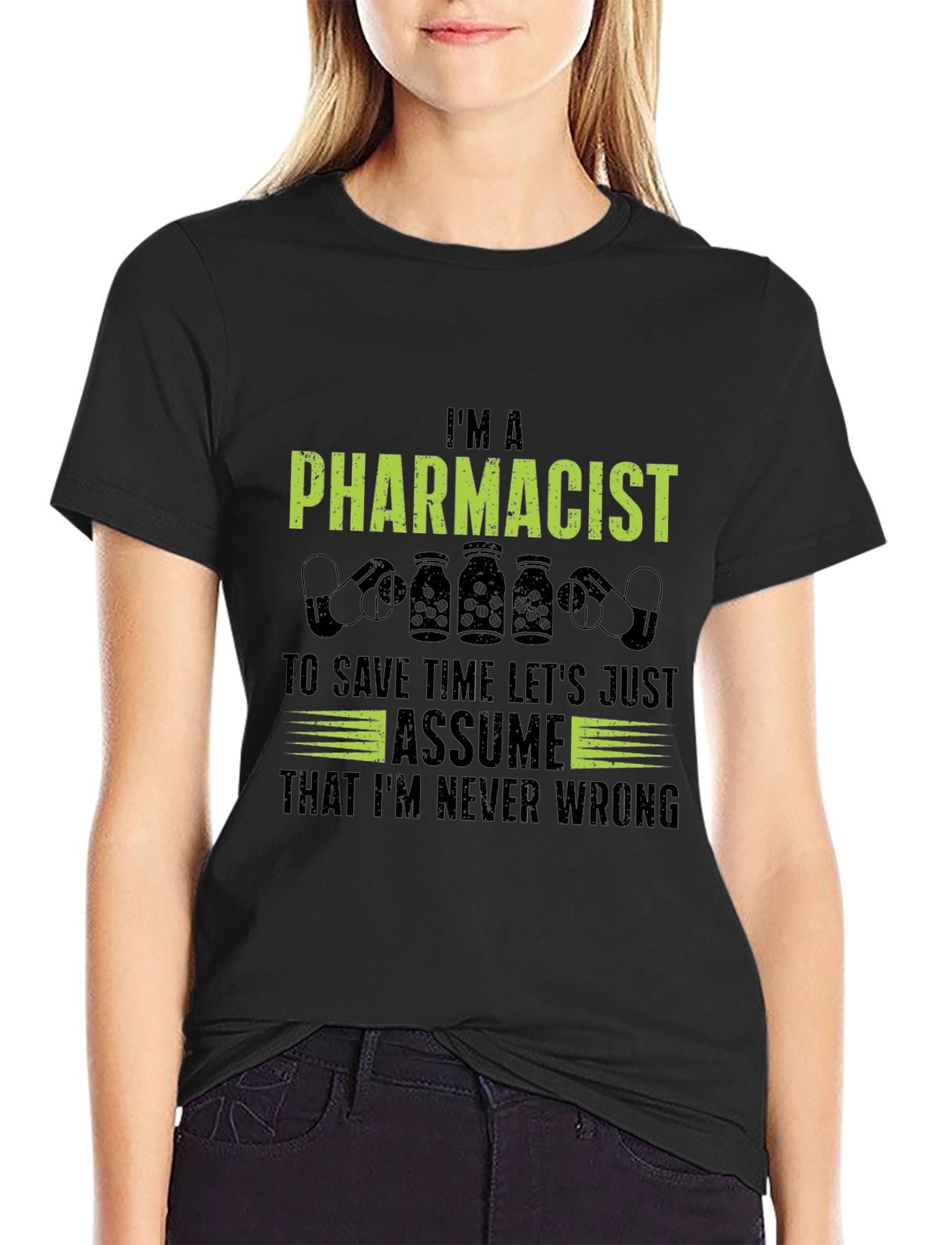 Im A Pharmacist T-Shirt - Never Wrong Tee