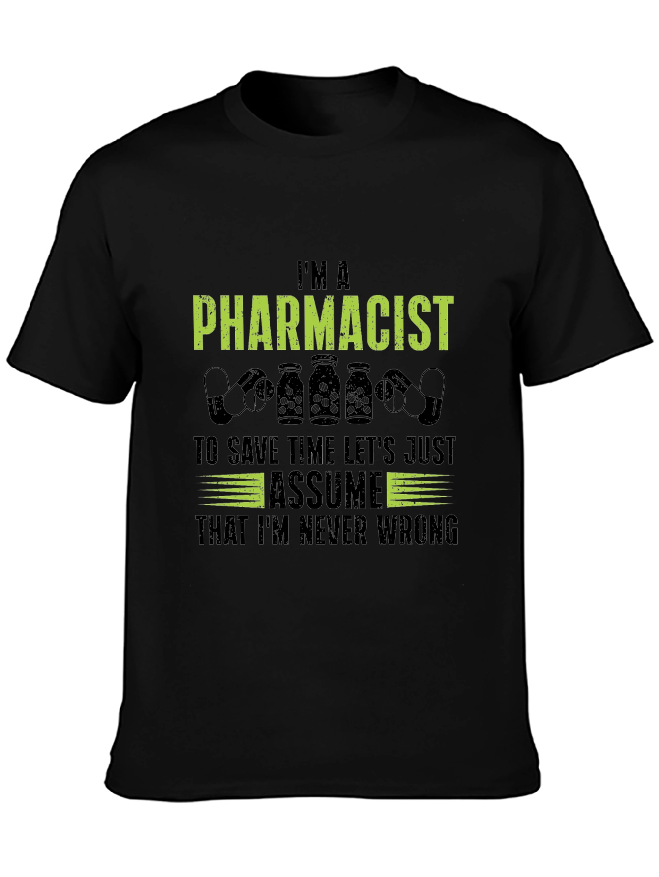 Im A Pharmacist T-Shirt - Never Wrong Tee