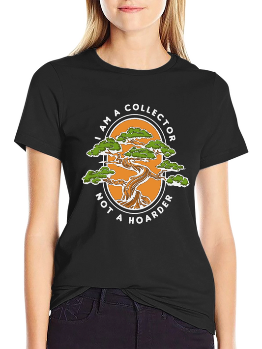 Collector Not A Hoarder T-Shirt - Bonsai Tree Design