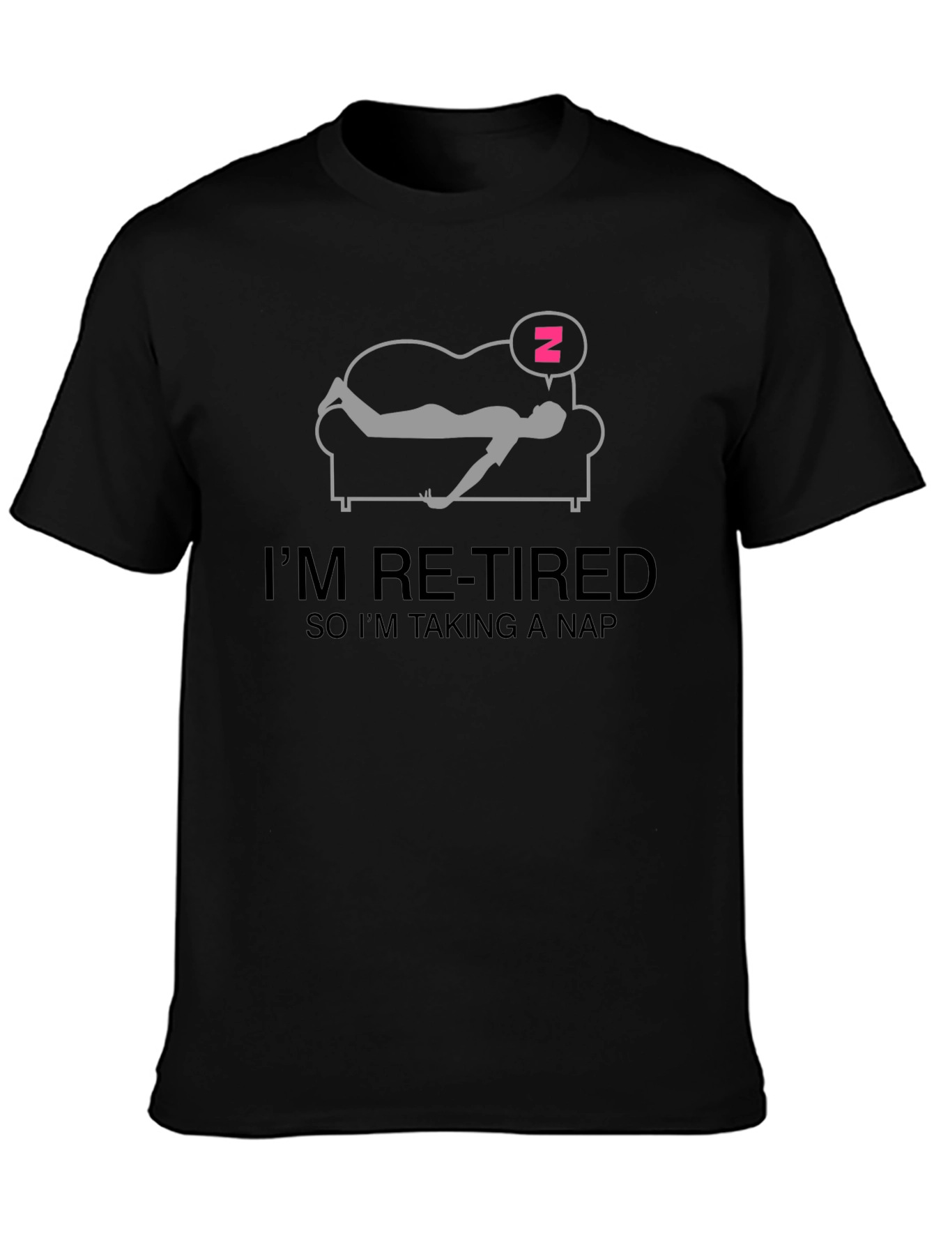 Im Re-tired Nap T-Shirt - Funny Retirement Gift