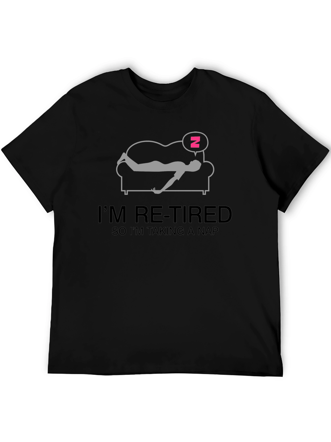 Im Re-tired Nap T-Shirt - Funny Retirement Gift