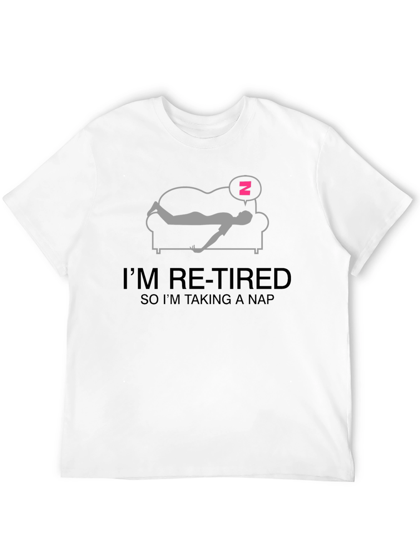 Im Re-tired Nap T-Shirt - Funny Retirement Gift