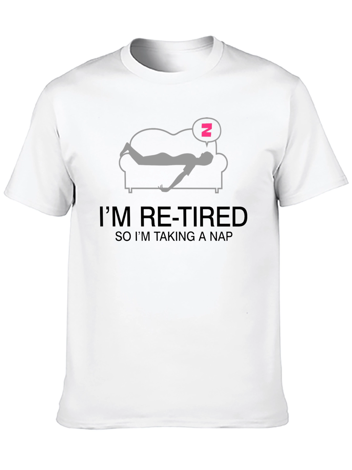 Im Re-tired Nap T-Shirt - Funny Retirement Gift