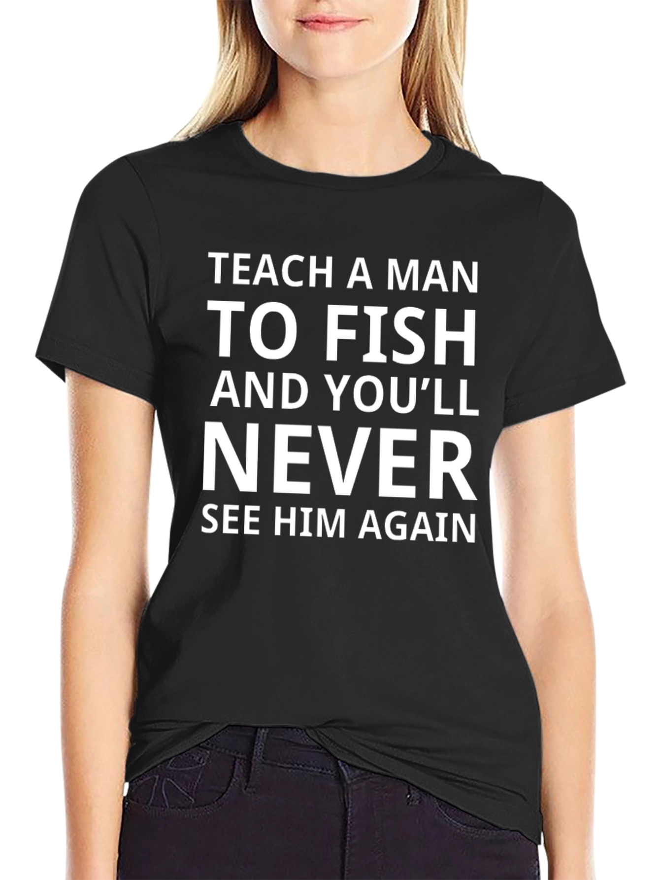 Teach a Man To Fish Funny Graphic Tee