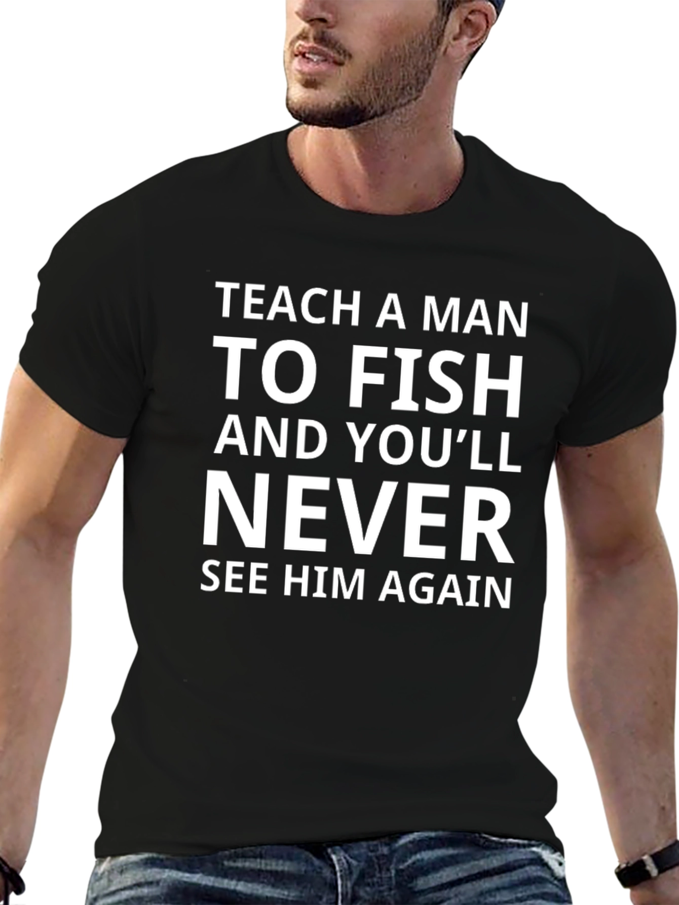 Teach a Man To Fish Funny Graphic Tee