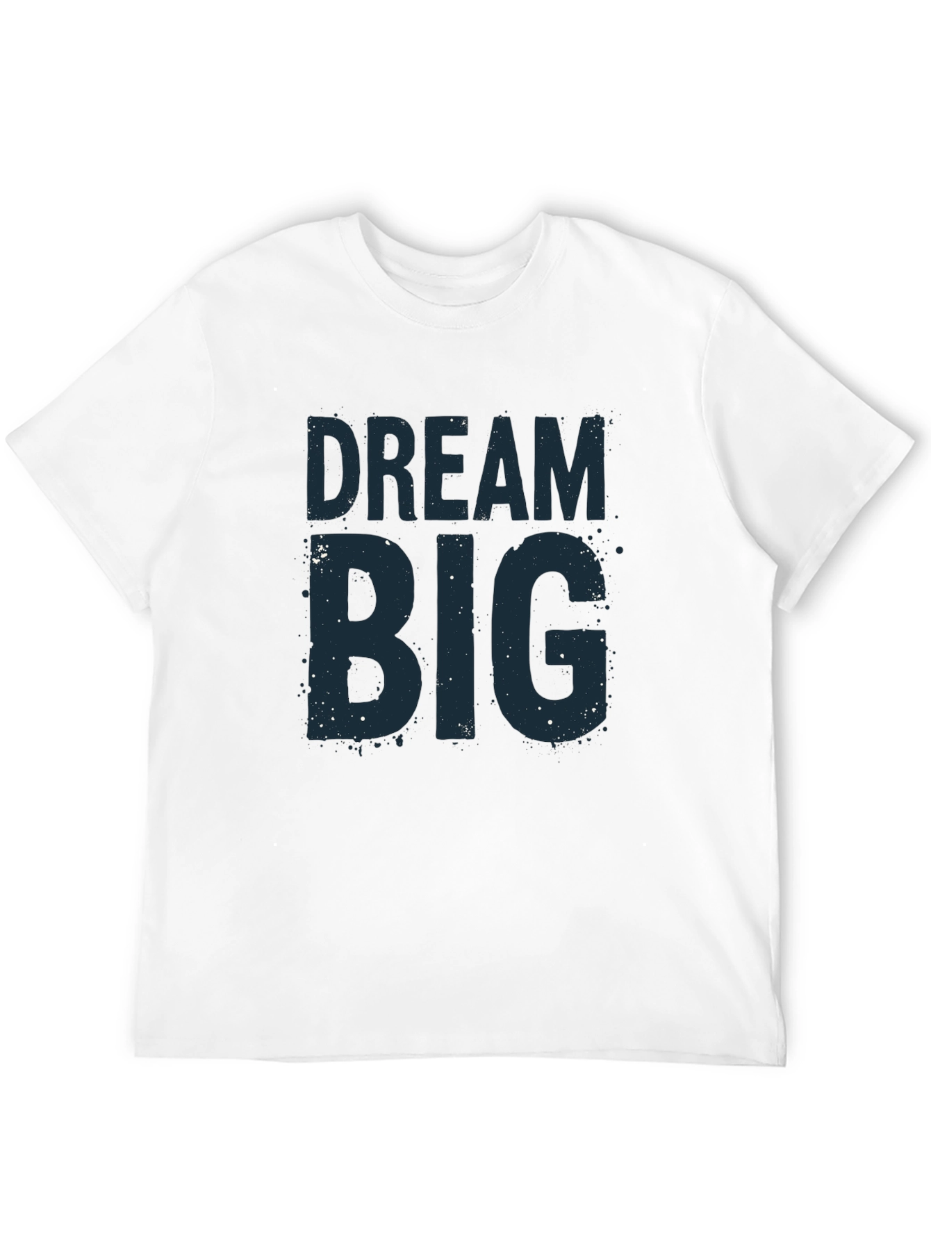 Dream Big T-Shirt - Motivational Graphic Tee