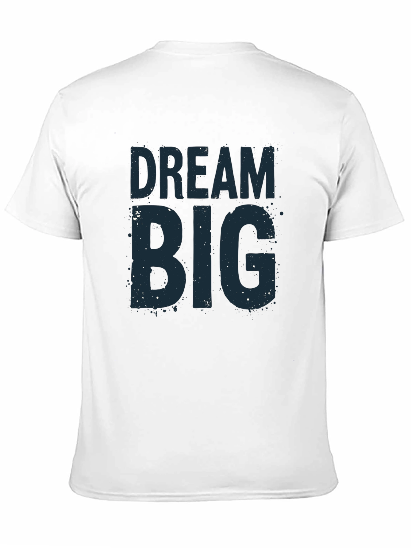 Dream Big T-Shirt - Motivational Graphic Tee