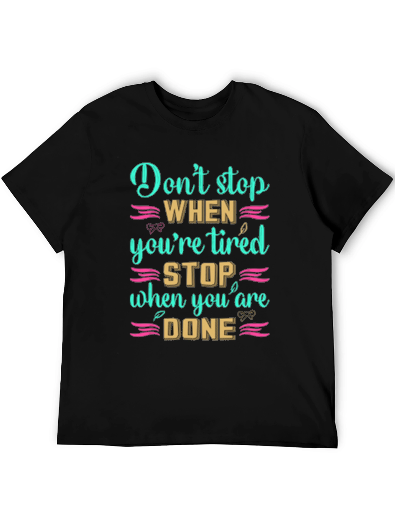 Inspirational Dont Stop When Tired T-Shirt