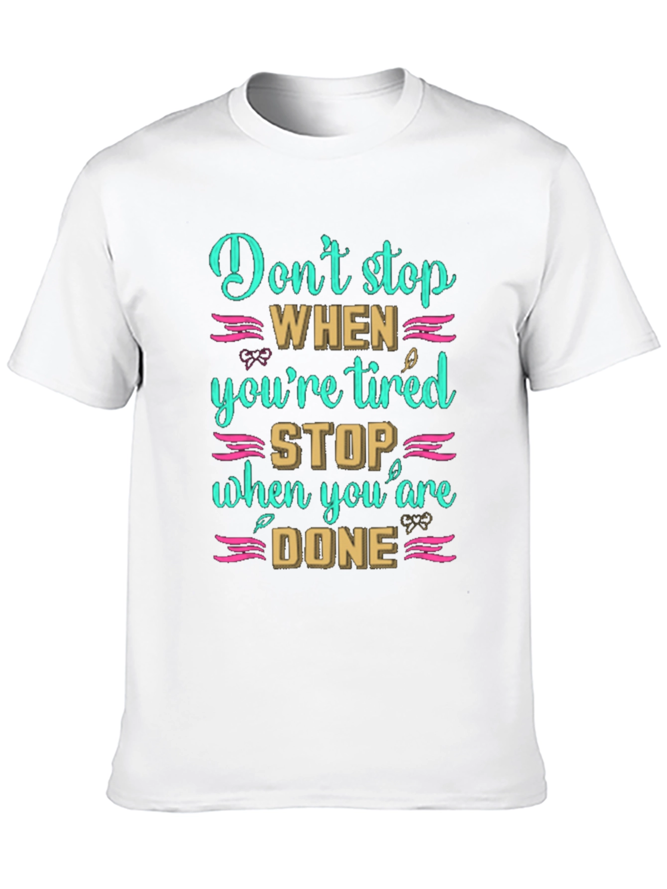 Inspirational Dont Stop When Tired T-Shirt