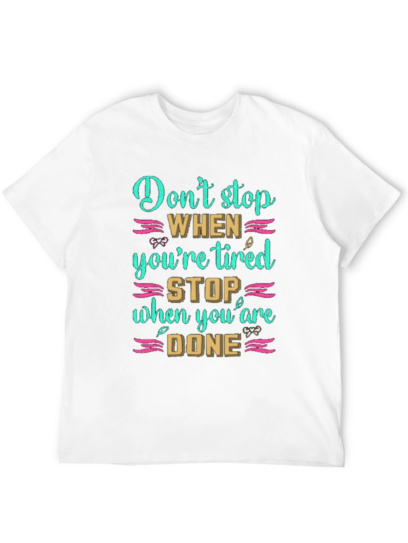 Inspirational Dont Stop When Tired T-Shirt