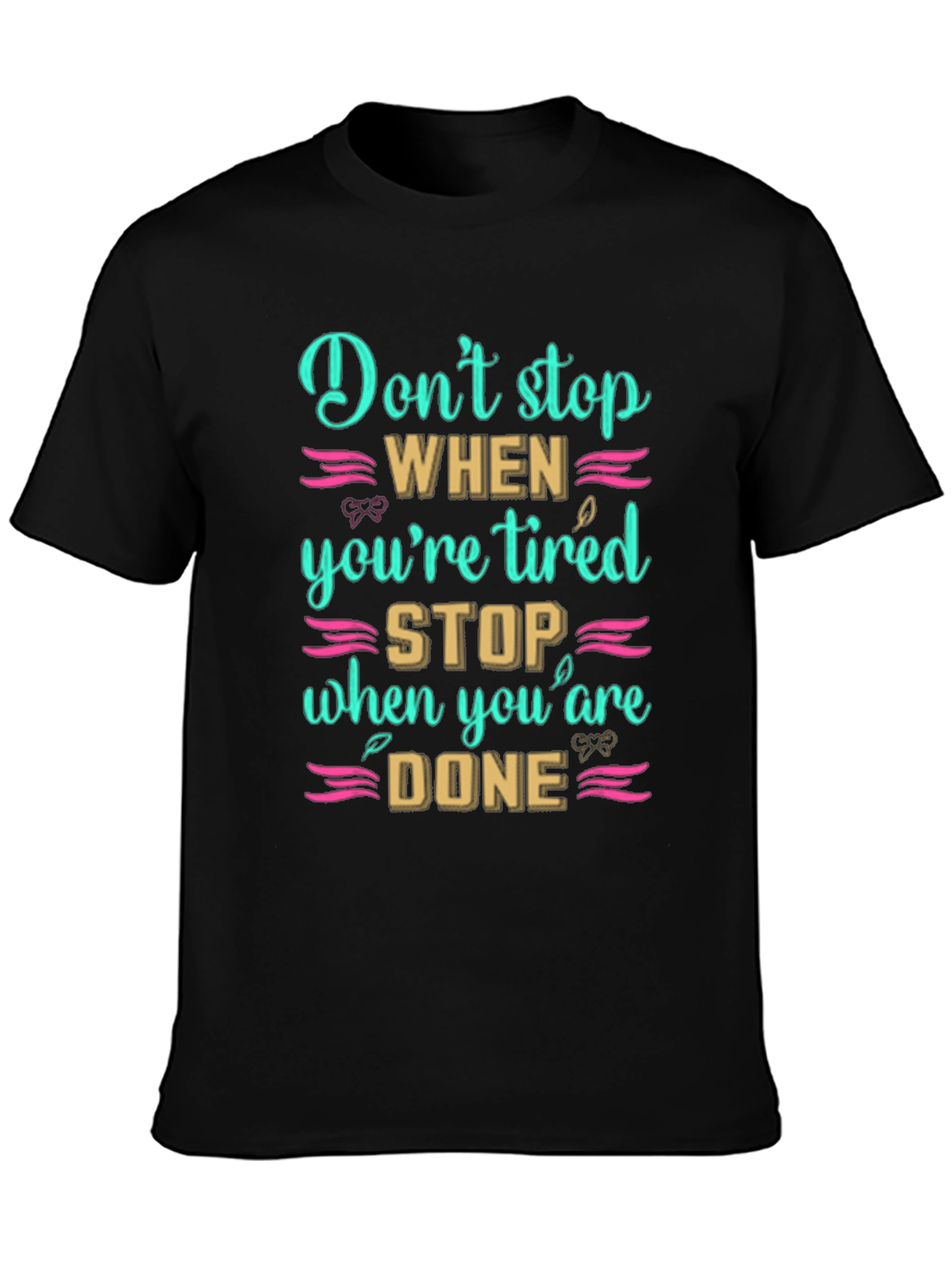 Inspirational Dont Stop When Tired T-Shirt