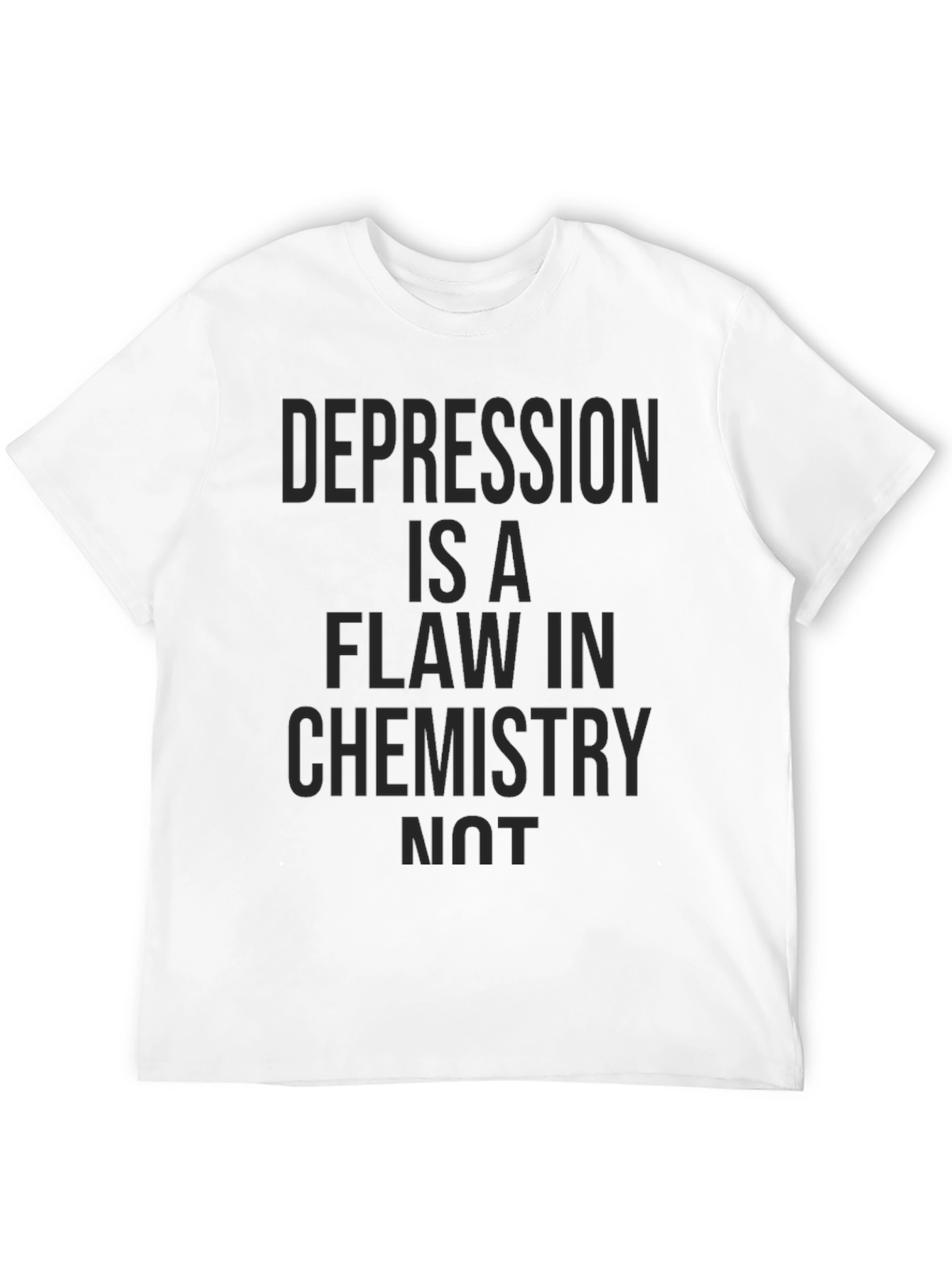 Depression Is A Flaw In Chemistry T-Shirt