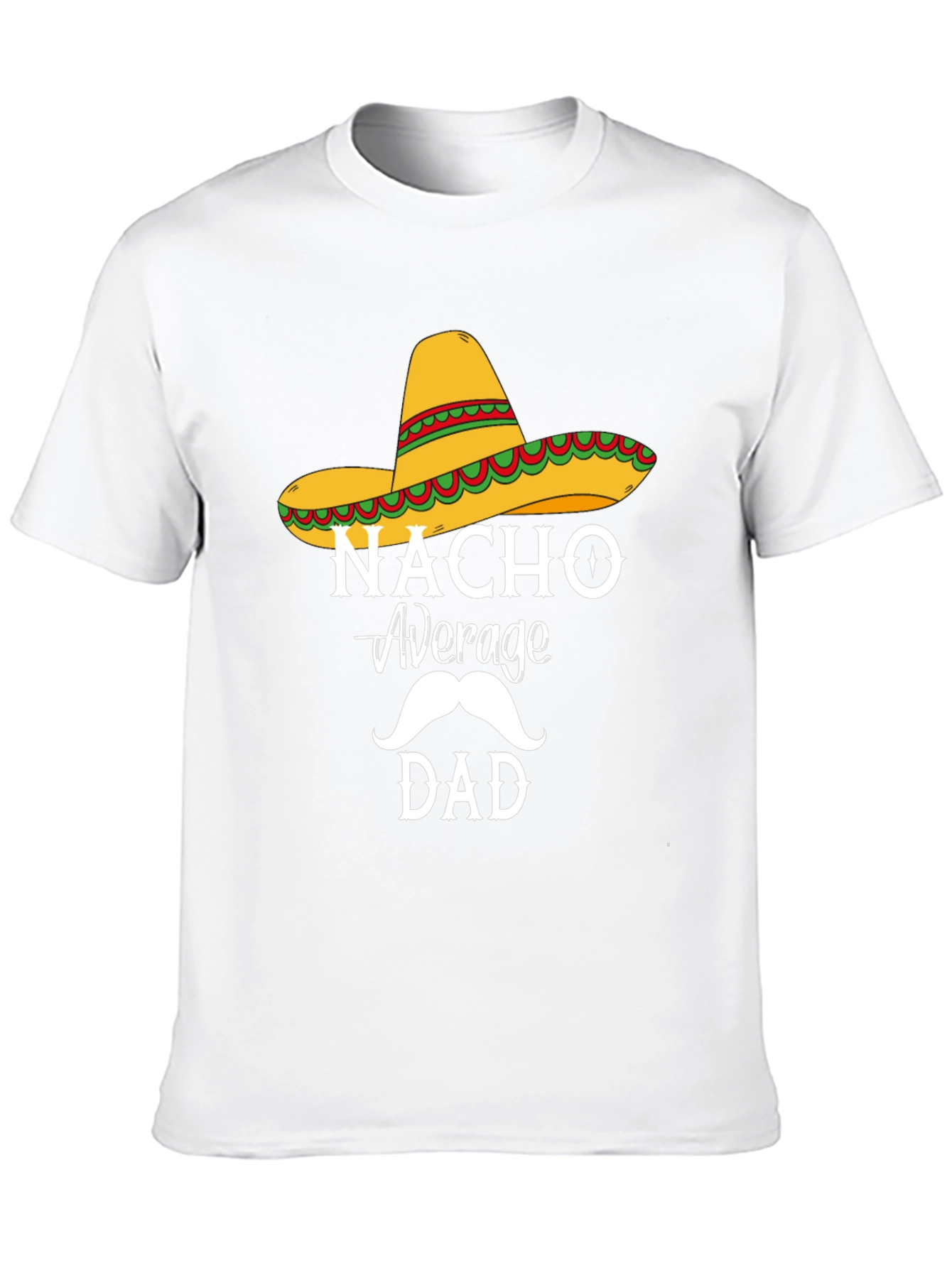 Nacho Average Dad T-Shirt - Funny Fathers Day Tee