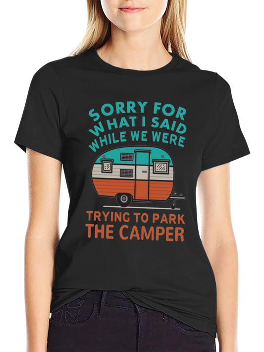 Funny Camping T-Shirt - Sorry for What I Said