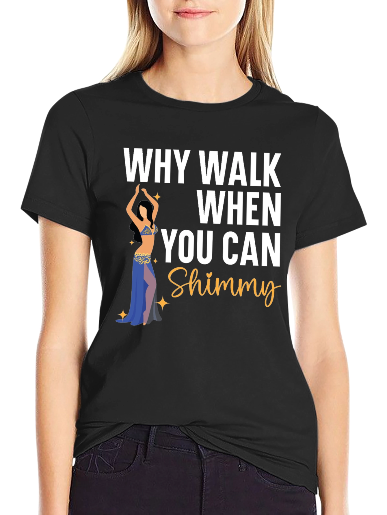 Why Walk When You Can Shimmy Dance T-Shirt