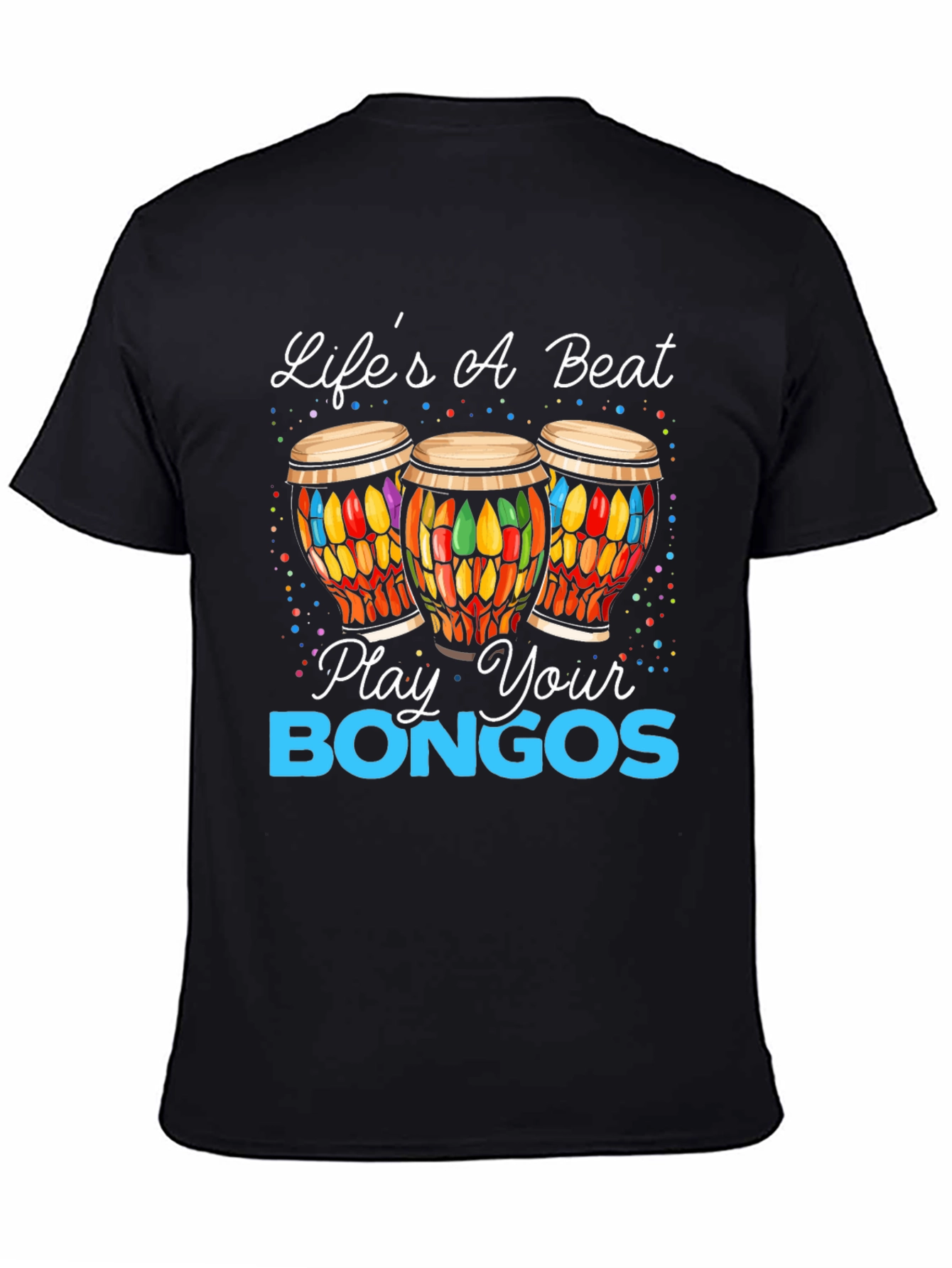 Lifes A Beat - Play Your Bongos Graphic Tee