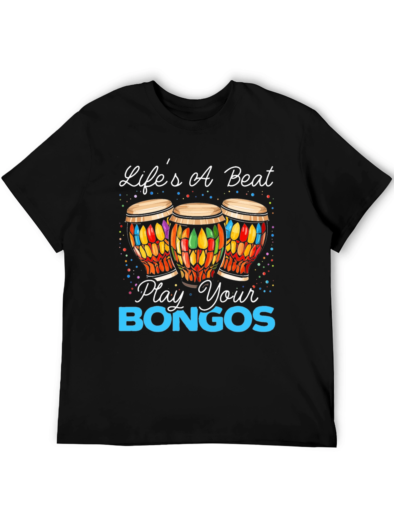 Lifes A Beat - Play Your Bongos Graphic Tee