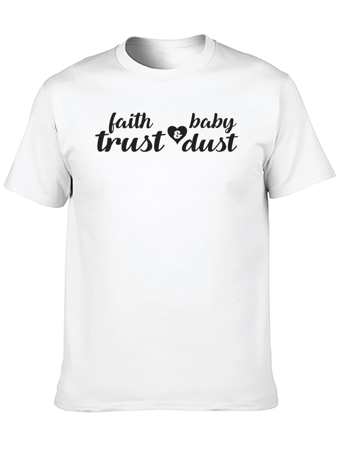 Faith Trust Baby Dust T-Shirt