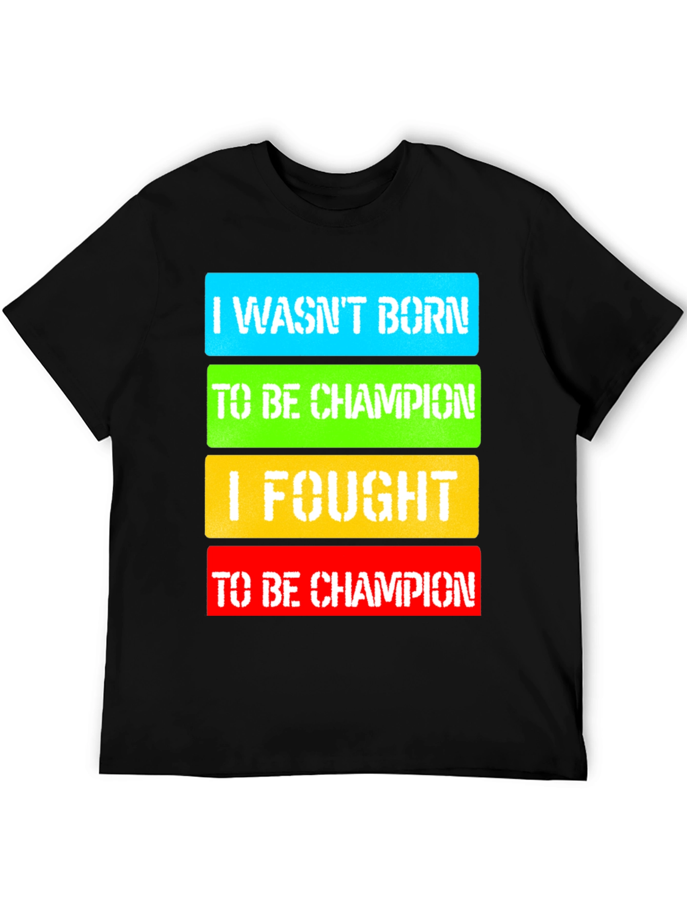 I Fought to Be Champion Graphic T-Shirt