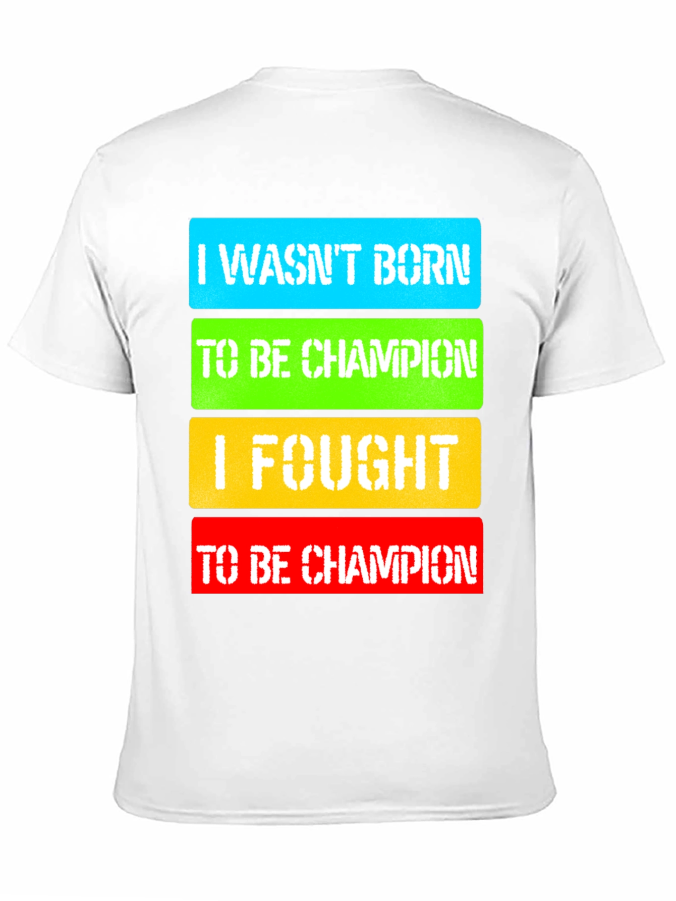 I Fought to Be Champion Graphic T-Shirt