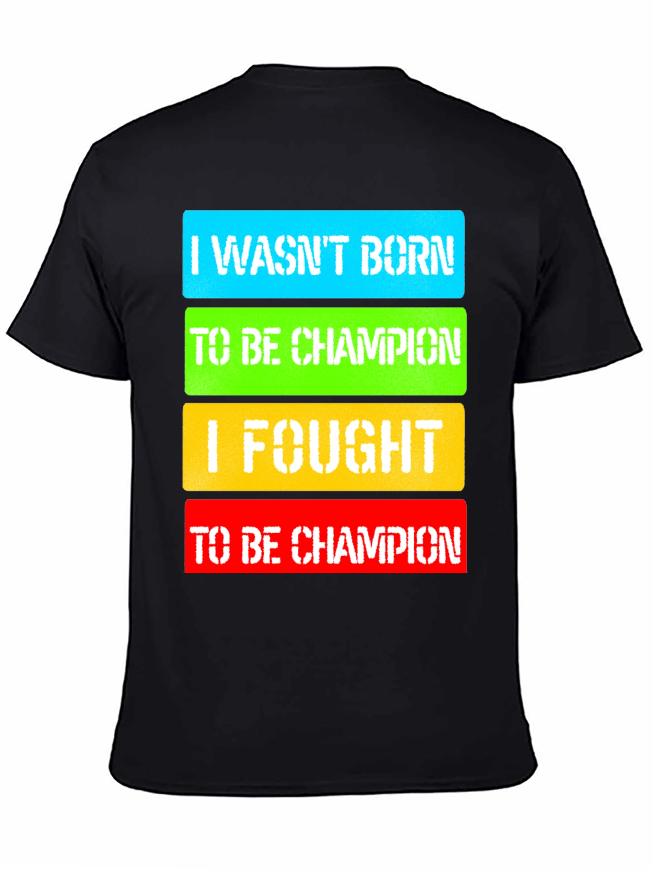 I Fought to Be Champion Graphic T-Shirt