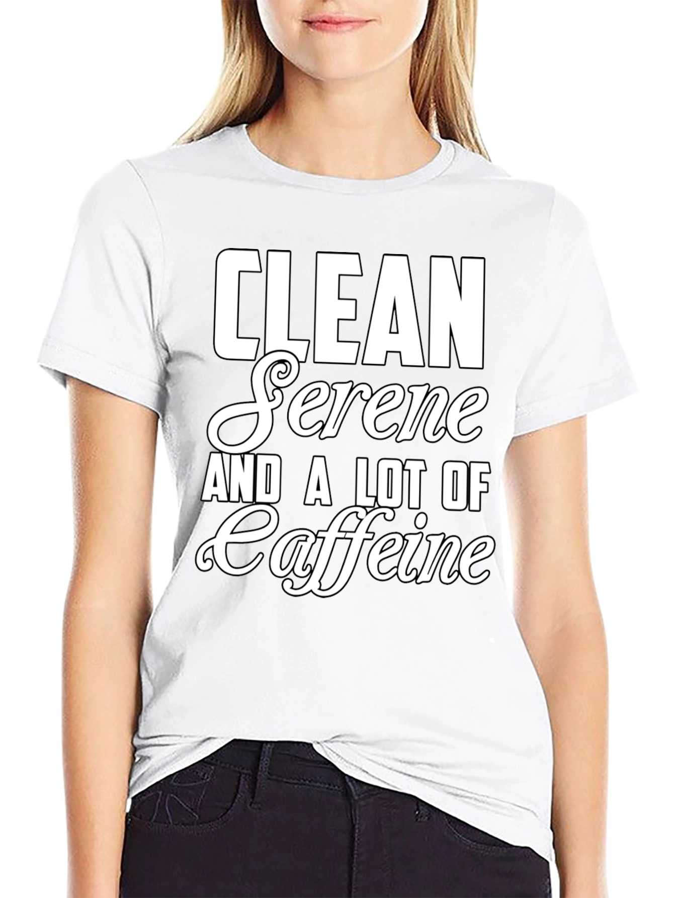 Clean Serene and a Lot of Caffeine T-Shirt
