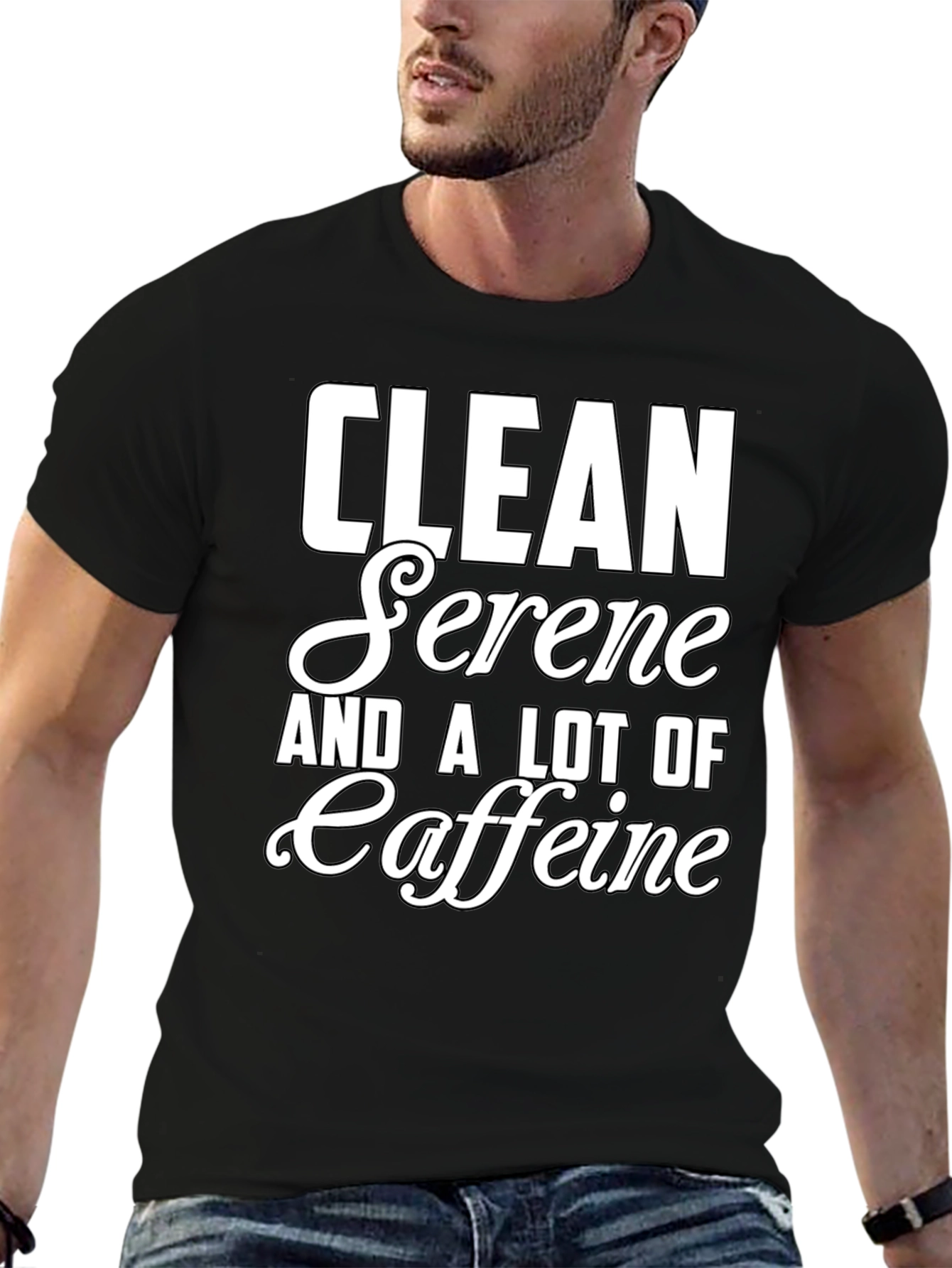 Clean Serene and a Lot of Caffeine T-Shirt