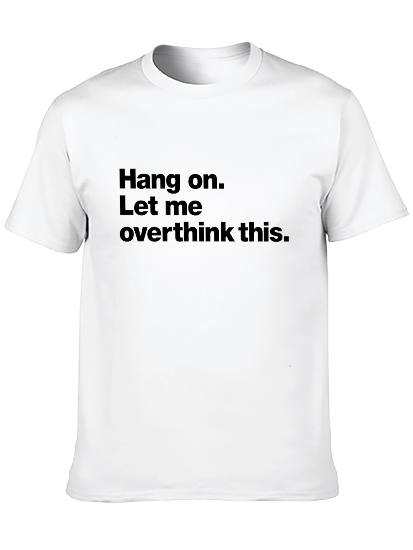 Hang On Let Me Overthink This T-Shirt