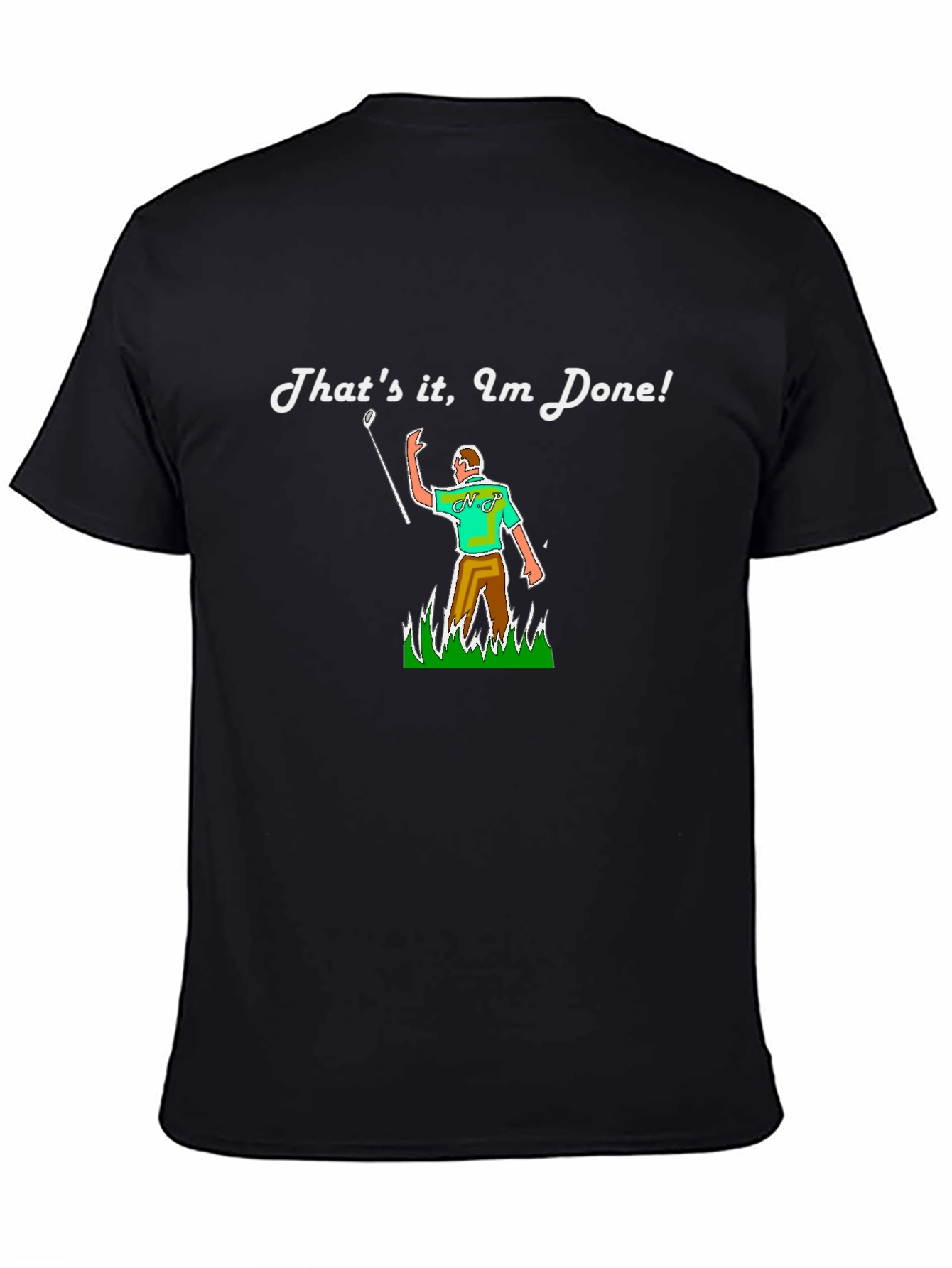 Thats it Im Done! Funny Golf T-Shirt