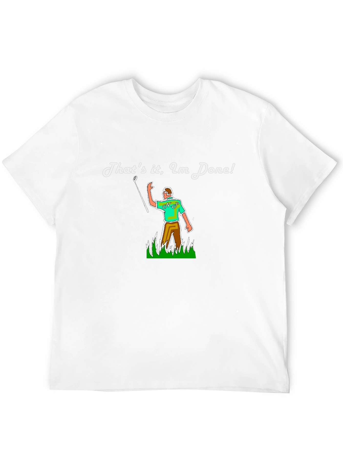 Thats it Im Done! Funny Golf T-Shirt