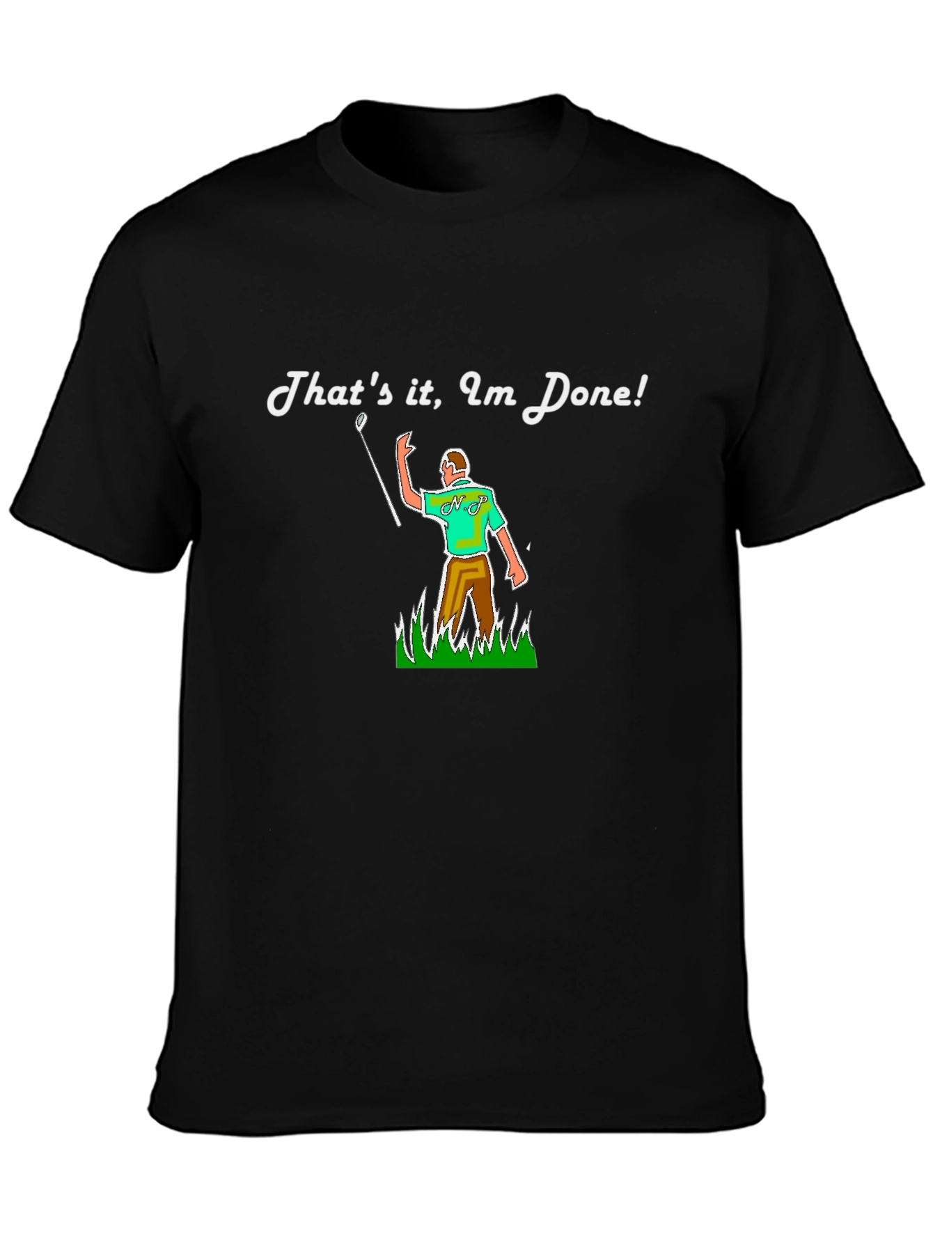 Thats it Im Done! Funny Golf T-Shirt