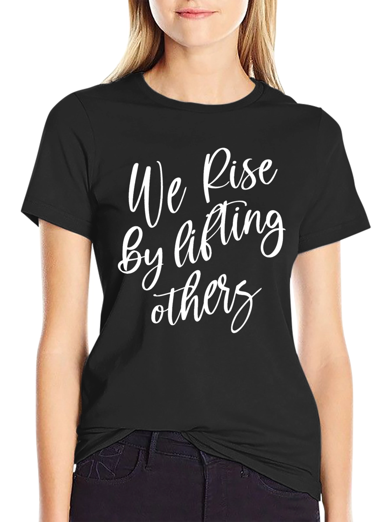 Inspirational T-Shirt - We Rise By Lifting Others