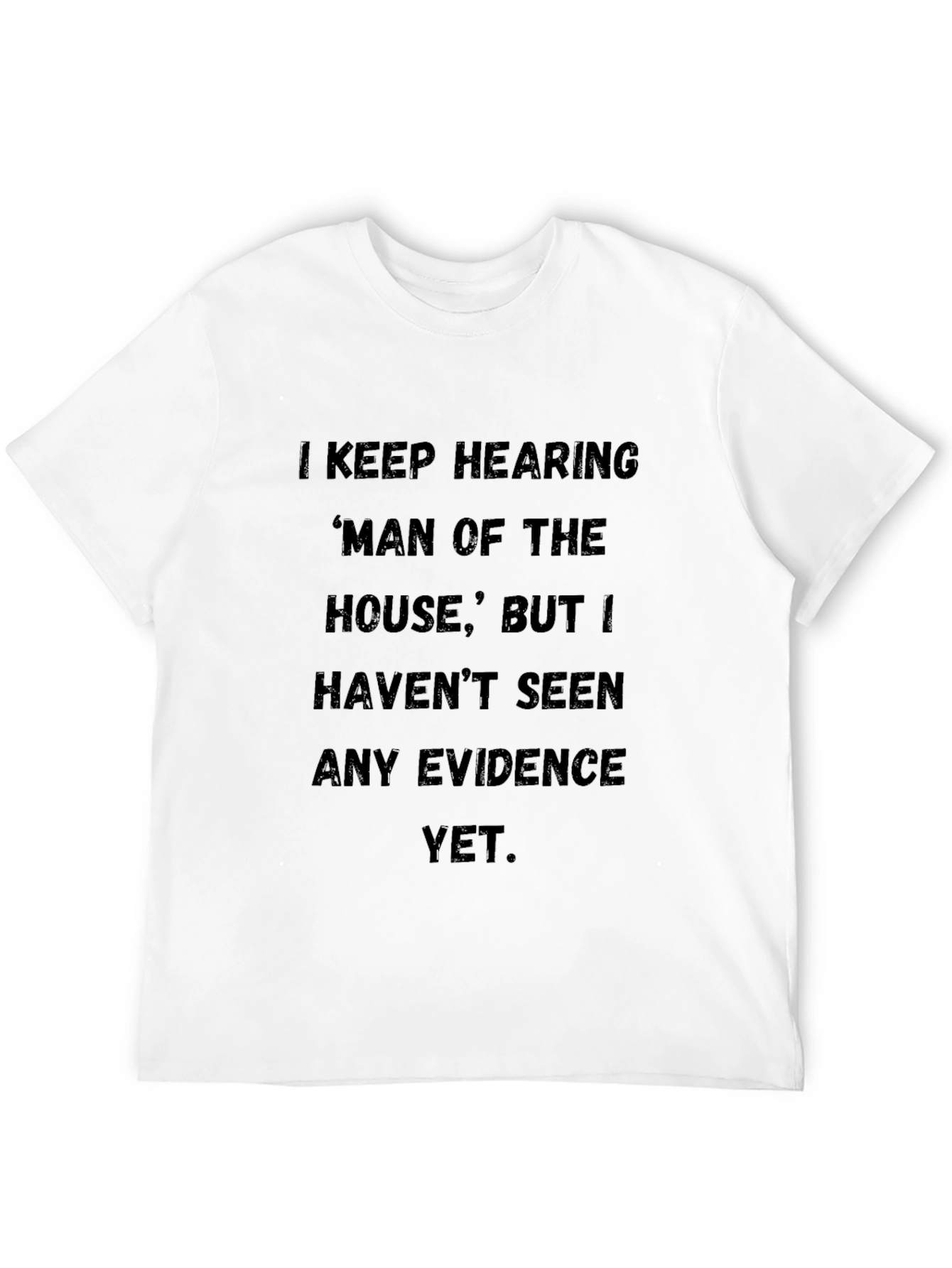 Man of the House Funny T-Shirt