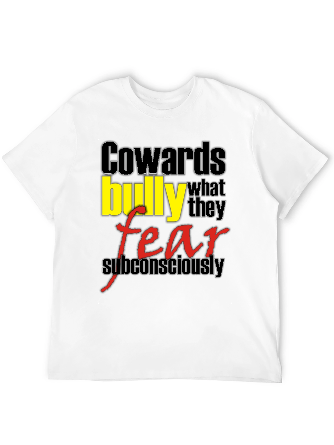 Cowards Bully Fear T-Shirt