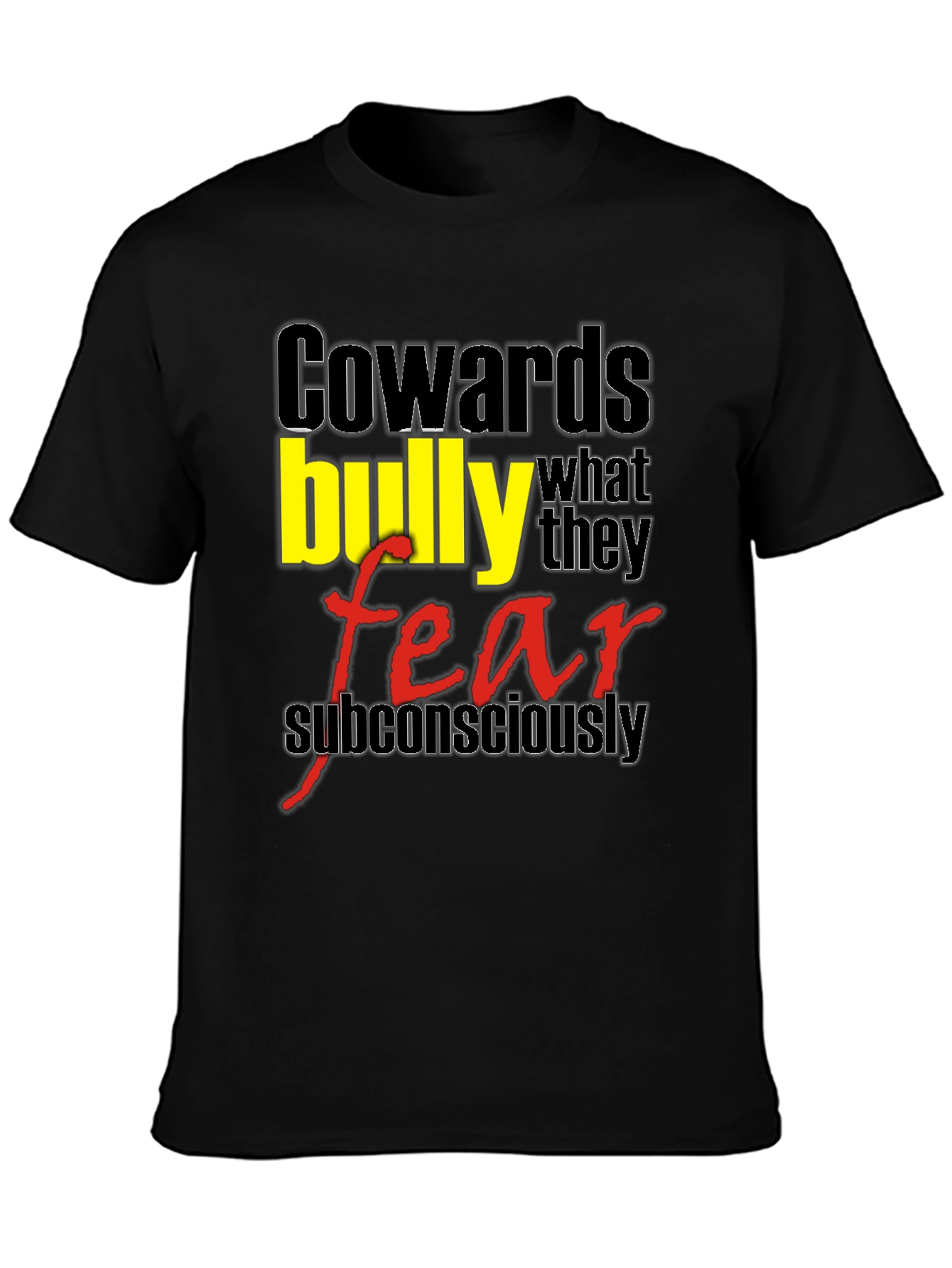 Cowards Bully Fear T-Shirt