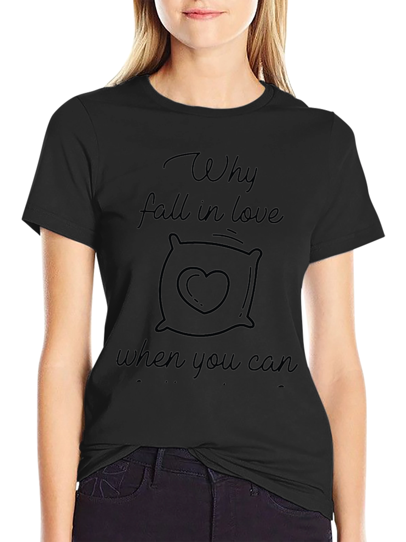 Why Fall In Love T-Shirt