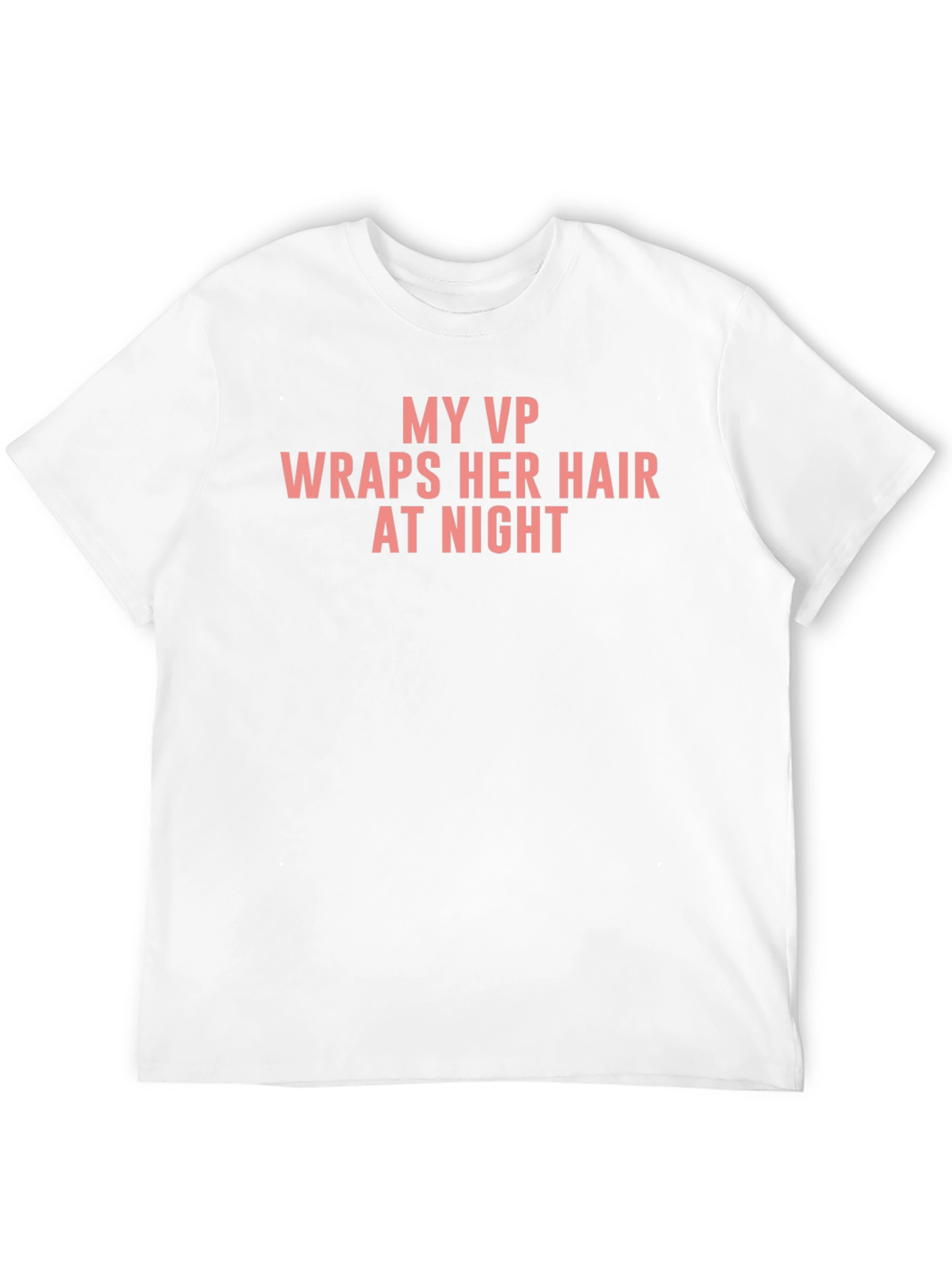 My VP Wraps Her Hair at Night T-Shirt