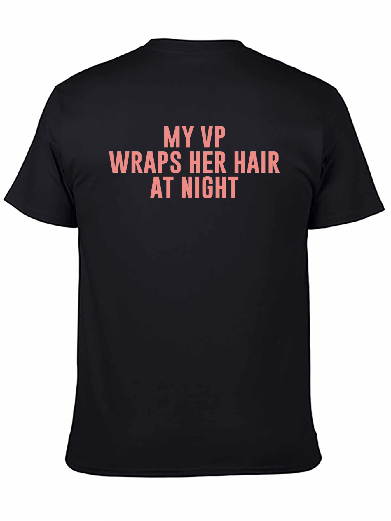 My VP Wraps Her Hair at Night T-Shirt