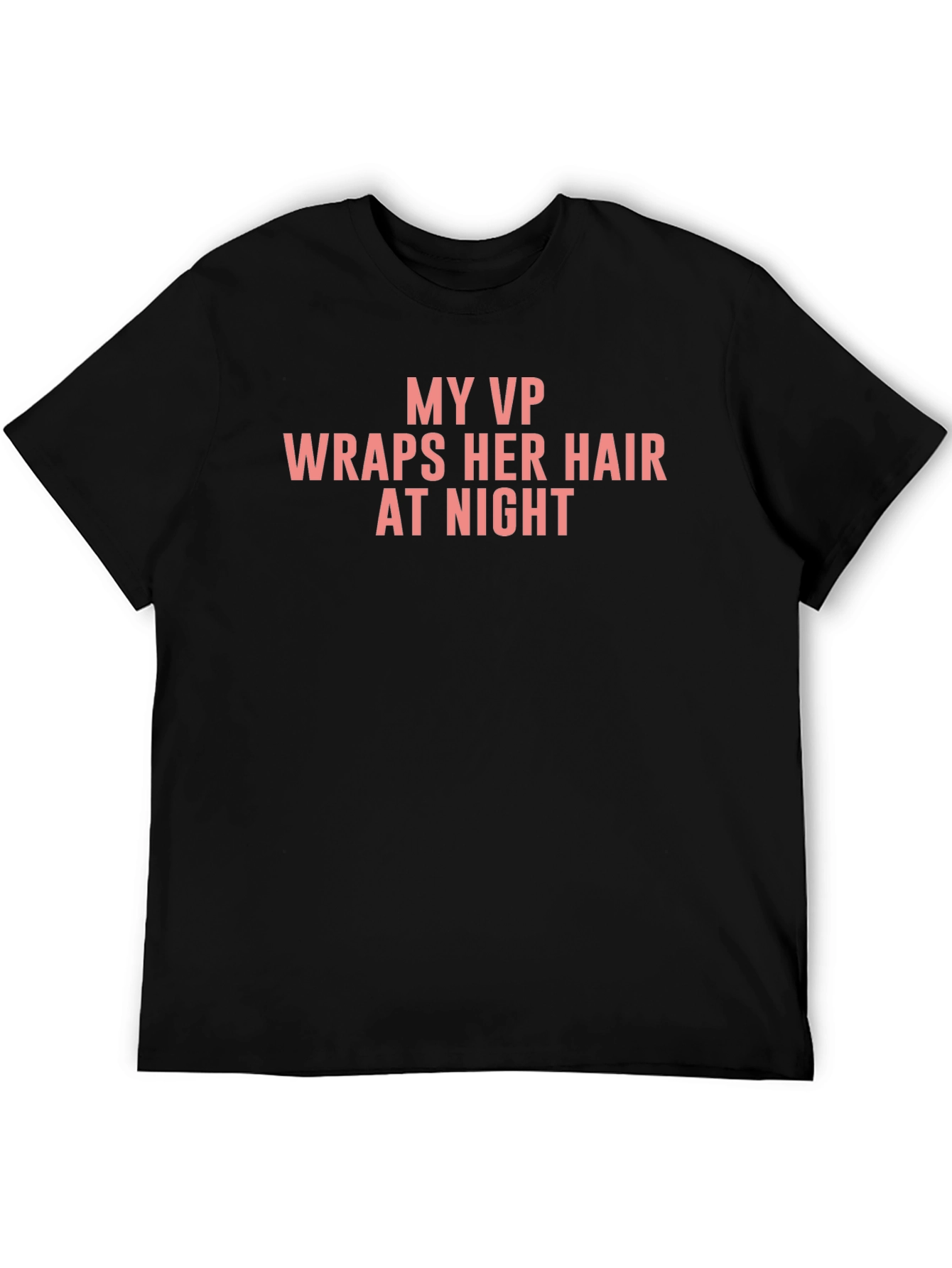 My VP Wraps Her Hair at Night T-Shirt