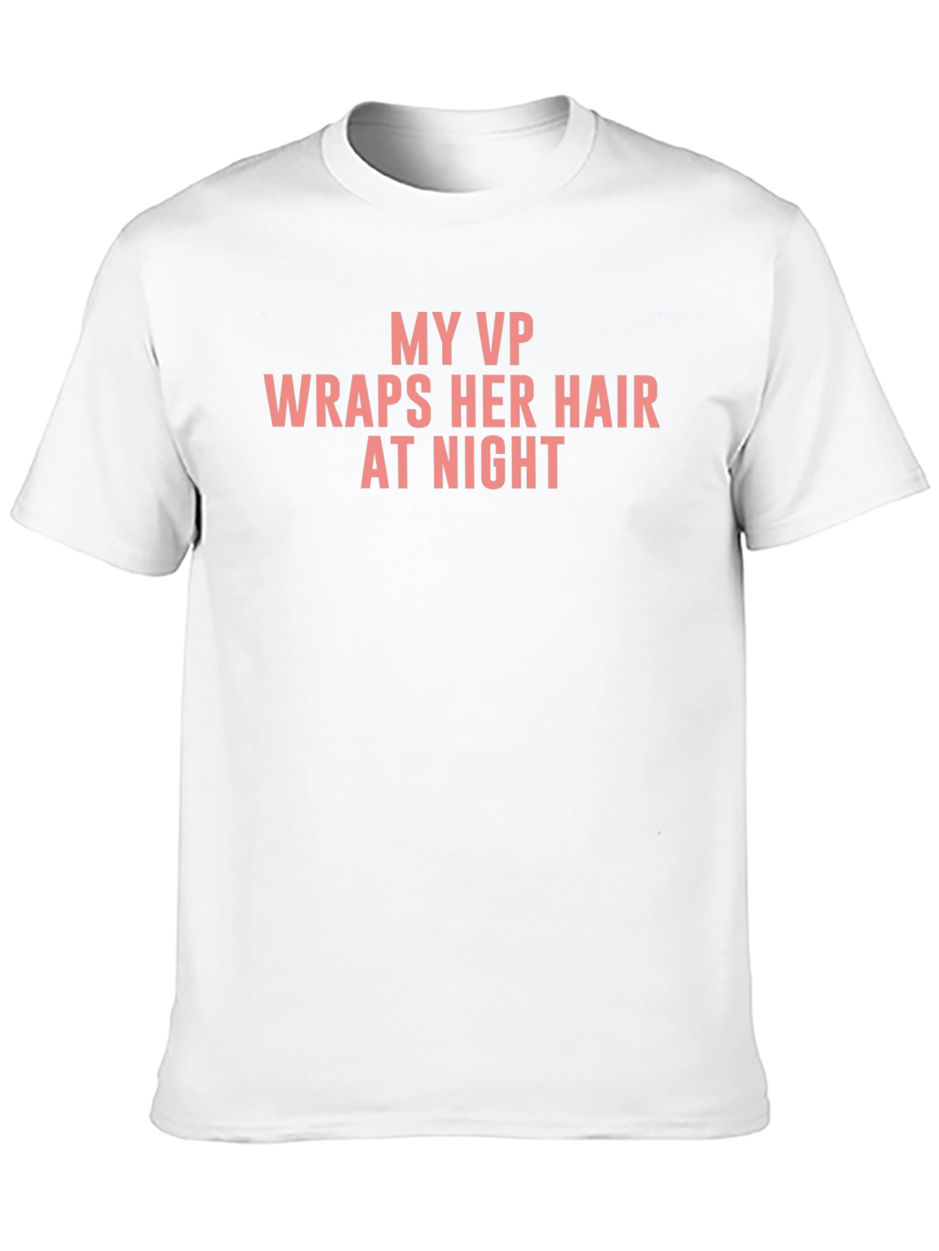 My VP Wraps Her Hair at Night T-Shirt