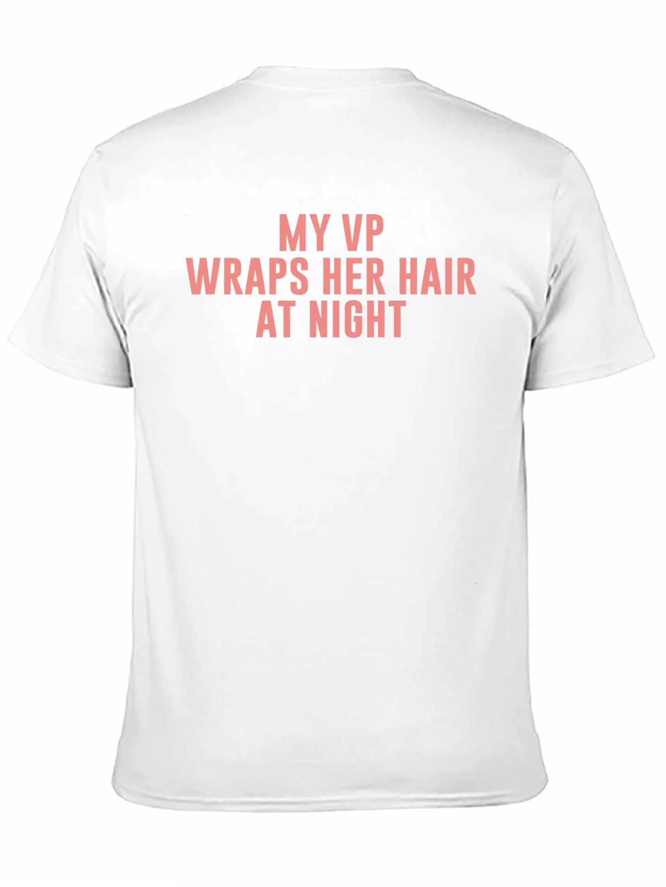 My VP Wraps Her Hair at Night T-Shirt