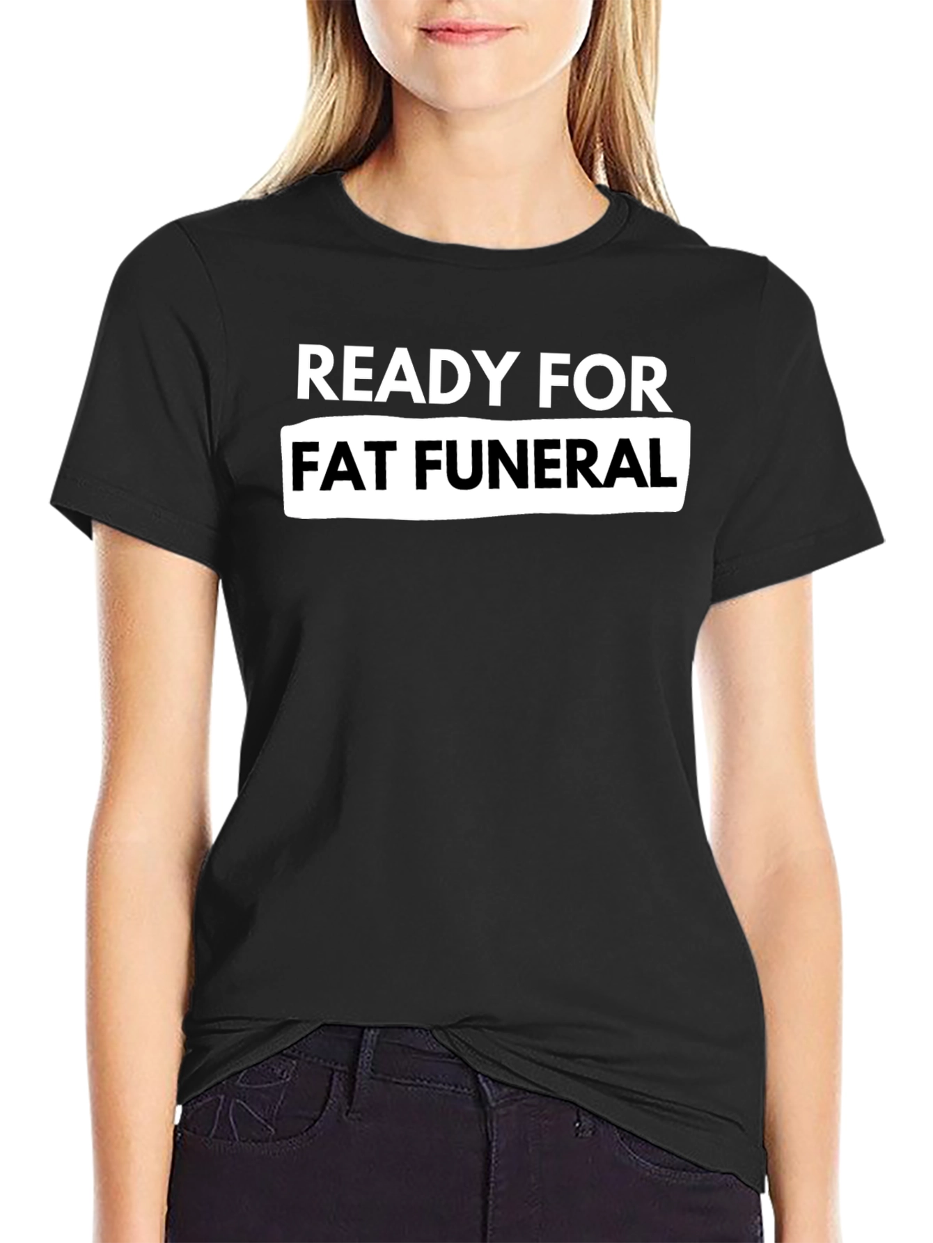 Ready For Fat Funeral Black Graphic Tee